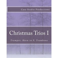 Christmas Trios I - Trumpet Horn in F Trombone: Trumpet Horn in F Trombone Paperback, Createspace Independent Publishing Platform