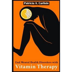 End Mental Health Disorder with Vitamin Therapy Paperback, Createspace Independent Publishing Platform
