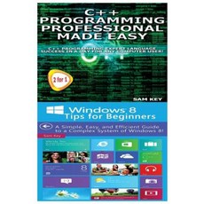 C++ Programming Professional Made Easy & Windows 8 Tips for Beginners Paperback, Createspace Independent Publishing Platform