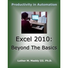 Excel 2010: Beyond the Basics Paperback, Createspace Independent Publishing Platform