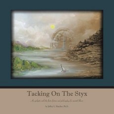 Tacking on the Styx: An Epileptic Sails the Facts Fiction and Philosophy of a Mental Illness Paperback, Authorhouse