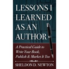 Lessons I Learned as an Author: How to Write Your Book Publish & Market It Too Paperback, Createspace Independent Publishing Platform