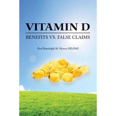 Vitamin D: Benefits vs. False Claims Paperback, Createspace Independent Publishing Platform