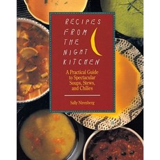 Recipes from the Night Kitchen: A Practical Guide to Spectacular Soups Stews and Chilies Paperback, Fireside Books