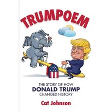 Trumpoem: The Story of How Donald Trump Changed History Paperback, Createspace Independent Publishing Platform