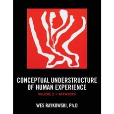 Conceptual Understructure of Human Experience: Volume 2 (Artworks) Paperback, Createspace Independent Publishing Platform