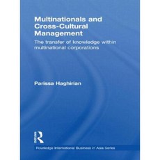 Multinationals and Cross-Cultural Management: The Transfer of Knowledge Within Multinational Corporations Paperback, Routledge