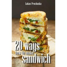 20 Ways How to Make a Sandwich Paperback, Createspace Independent Publishing Platform