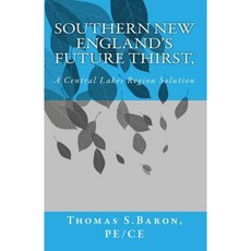 Southern New England's Future Thirst : A Central Lakes Region Solution Paperback, Createspace Independent Publishing Platform