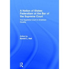 A Nation of States: Federalism at the Bar of the Supreme Court: The Supreme Court in American Society Hardcover, Routledge