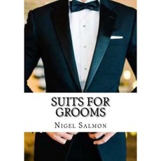 Suits for Grooms: How to Choose. What to Wear Paperback, Createspace Independent Publishing Platform