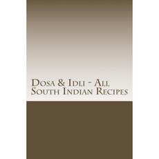 Dosa & IDLI - All South Indian Recipes Paperback, Createspace Independent Publishing Platform