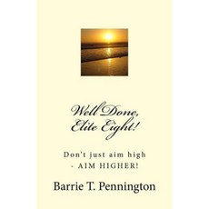 Well Done Elite Eight! Paperback, Createspace Independent Publishing Platform