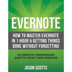 Evernote: How to Master Evernote in 1 Hour & Getting Things Done Without Forgetting. ( an Essential Underground Guide to Gtd in Paperback, Biz Hub