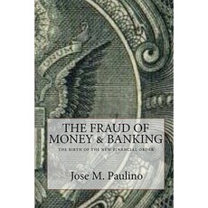 The Fraud of Money & Banking: Scene Three: The Fraud of the Fraud Paperback, Createspace Independent Publishing Platform