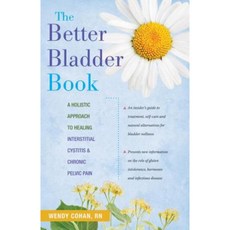 The Better Bladder Book: A Holistic Approach to Healing Interstitial Cystitis and Chronic Pelvic Pain Hardcover, Hunter House Publishers