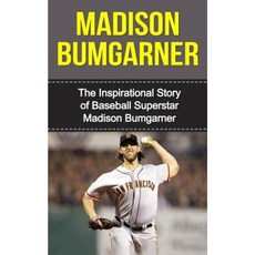 Madison Bumgarner: The Inspirational Story of Baseball Superstar Madison Bumgarner Paperback, Createspace Independent Publishing Platform
