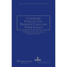 Landmark Intellectual Property Cases and Their Legacy: Ieem International Intellectual Property Conferences Hardcover, Kluwer Law International