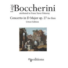 Boccherini Concerto in D Major Op. 27 for Flute (Urtext Edition) Paperback, Createspace Independent Publishing Platform