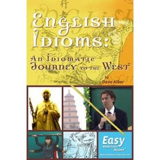 English Idioms: An Idiomatic Journey to the West: - The Book Paperback, Createspace Independent Publishing Platform