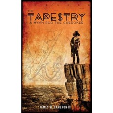 The Tapestry: A Hymn for the Cherokee Paperback, Createspace Independent Publishing Platform