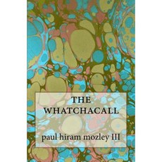 The Whatchacall Paperback, Createspace Independent Publishing Platform