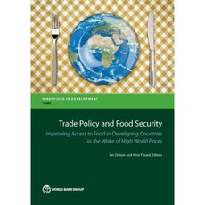 Trade Policy and Food Security: Improving Access to Food in Developing Countries in the Wake of High World Prices Paperback, World Bank Publications