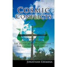 Cosmic Conflicts: Freedon Isn't Free the Only Chance the Blood and the Covenant the Ultimate Assignment Paperback, Authorhouse