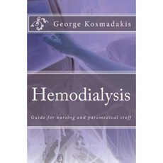 Hemodialysis: Guide for Nursing and Paramedical Staff Paperback, Createspace Independent Publishing Platform
