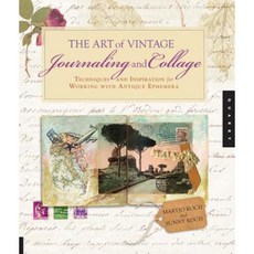 The Art of Vintage Journaling and Collage: Techniques and Inspiration for Working with Antique Ephemera Paperback, Quarry