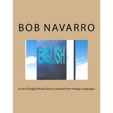 A List of English Words Directly Derived from Foreign Languages Paperback, Createspace Independent Publishing Platform