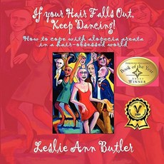 If Your Hair Falls Out Keep Dancing!: How to Cope with Alopecia Areata in a Hair-Obsessed World Paperback, Nightengale Media LLC Company