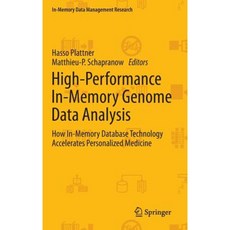 High-Performance In-Memory Genome Data Analysis: How In-Memory Database Technology Accelerates Personalized Medicine Hardcover, Springer