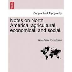 Notes on North America Agricultural Economical and Social. Vol. I. Paperback, British Library, Historical Print Editions