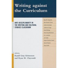 Writing Against the Curriculum: Anti-Disciplinarity in the Writing and Cultural Studies Classroom Hardcover, Lexington Books