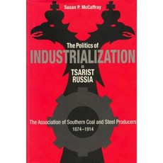 Politics of Industrialization: The Association of Southern Coal and Steel Producers 1874-1914 Hardcover, Northern Illinois University Press
