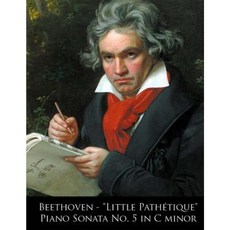 Beethoven - "Little Pathetique" Piano Sonata No. 5 in C Minor Paperback, Createspace Independent Publishing Platform