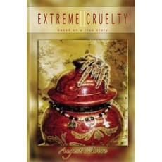 Extreme Cruelty II: Based on a True Story Paperback, Createspace Independent Publishing Platform