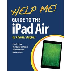 Help Me! Guide to the iPad Air: Step-By-Step User Guide for the Fifth Generation iPad and IOS 7 Paperback, Createspace