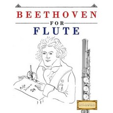 Beethoven for Flute: 10 Easy Themes for Flute Beginner Book Paperback, Createspace Independent Publishing Platform