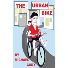 The Urban Bike: How to Create Your Urban Bike! Paperback, Createspace Independent Publishing Platform