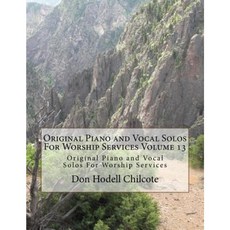 Original Piano and Vocal Preludes for Worship Services Volume 13 Paperback, Createspace Independent Publishing Platform