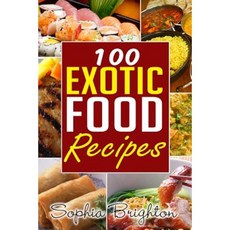 100 Exotic Food Recipes Paperback, Createspace Independent Publishing Platform