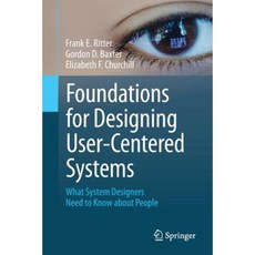 Foundations for Designing User-Centered Systems: What System Designers Need to Know about People Paperback, Springer