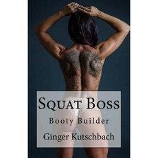 Squat Boss: Booty Builder Program Paperback, Createspace Independent Publishing Platform
