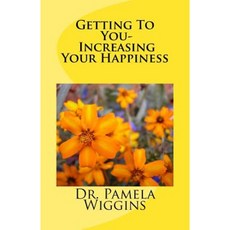 Getting to You- Increasing Your Happiness Paperback, Createspace Independent Publishing Platform