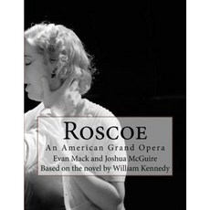 Roscoe: An American Grand Opera Paperback, Createspace Independent Publishing Platform
