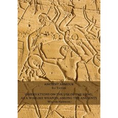 Ancient Armour / Observations on the Use of the Sling as a Warlike Weapon Among the Ancients Paperback, Coachwhip Publications
