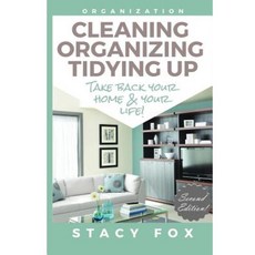Organization: Cleaning Organizing Tidying Up - Take Back Your Home and Your Life! Paperback, Createspace Independent Publishing Platform