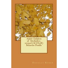 Adult Children of Alcoholics-Revised (ACOA-R) Behavior Profile Paperback, Createspace Independent Publishing Platform